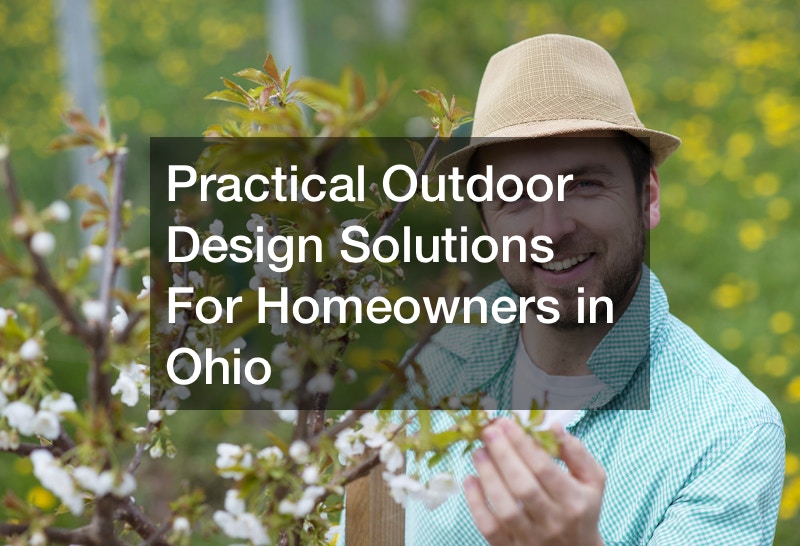 Practical Outdoor Design Solutions For Homeowners in Ohio