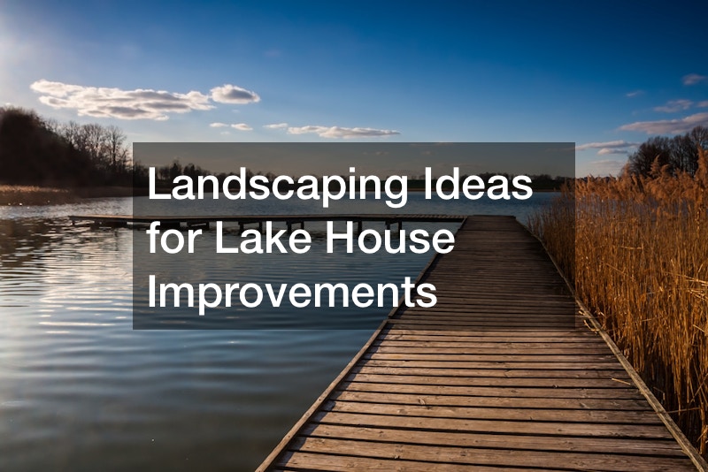 Landscaping Ideas for Lake House Improvements