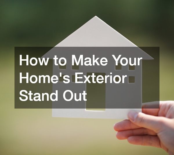 How to Make Your Homes Exterior Stand Out