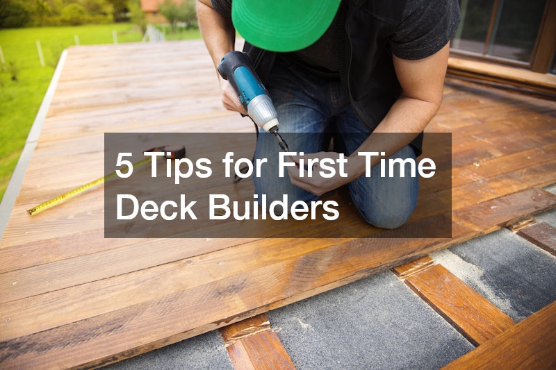 5 Tips for First Time Deck Builders