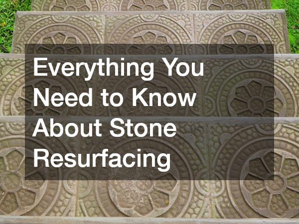 Everything You Need to Know About Stone Resurfacing