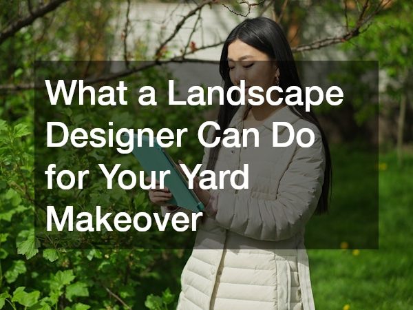 What a Landscape Designer Can Do for Your Yard Makeover