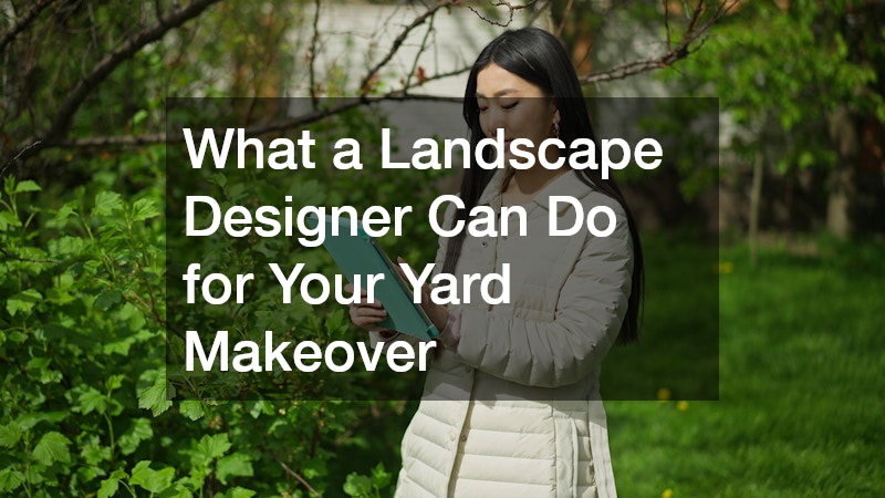 What a Landscape Designer Can Do for Your Yard Makeover