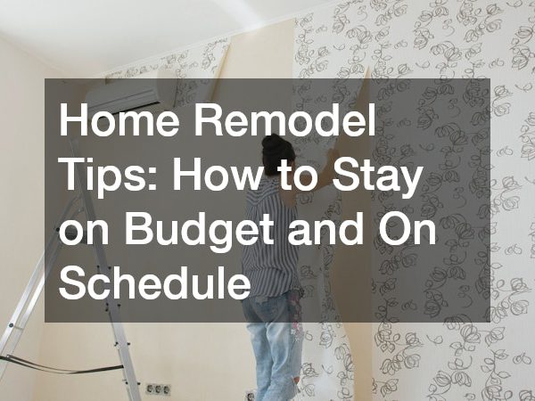 Home Remodel Tips How to Stay on Budget and On Schedule