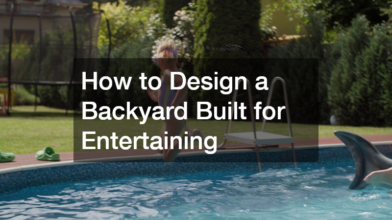 How to Design a Backyard Built for Entertaining